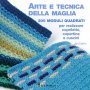 Arte e Tecnica della Maglia - 200 moduli quadrati